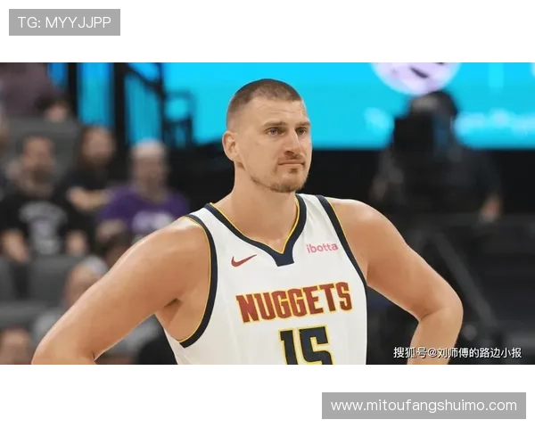 约基奇领衔掘金强势反弹西部格局再起波澜冲击总冠军前景引发热议